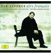 Ben Heppner, London Symphony Orchestra, Myung-Whun Chung - Ben Heppner - French Opera Arias
