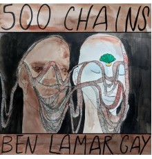 Ben Lamar Gay - 500 Chains