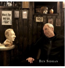 Ben Sidran - Who's the Old Guy Now