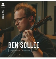 Ben Sollee - Ben Sollee on Audiotree Live (Audiotree Live Version)