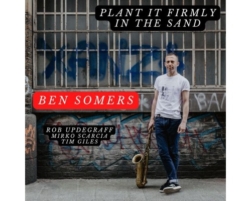 Ben Somers - Plant It Firmly in the Sand