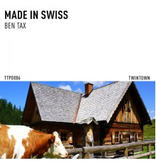 Ben Tax - Made in Swiss