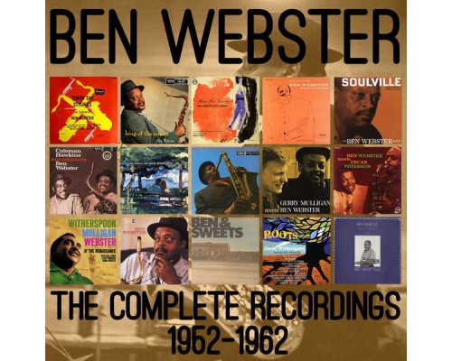 Ben Webster - The Complete Recordings: 1952-1962 Ben Webster - The Complete Recordings: 1952-1962