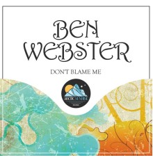 Ben Webster - Don't Blame Me