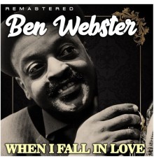 Ben Webster - When I Fall in Love  (Remastered)