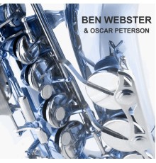 Ben Webster - & Oscar Peterson