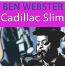 Ben Webster - Cadillac Slim