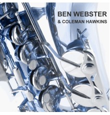 Ben Webster - & Coleman Hawkins