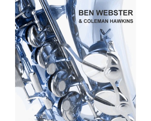 Ben Webster - & Coleman Hawkins