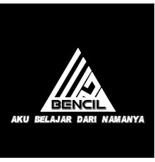 Bencil - Aku Belajar Dari Namanya