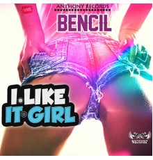 Bencil - I Like It Girl