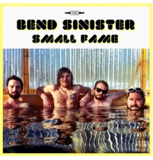 Bend Sinister - Small Fame