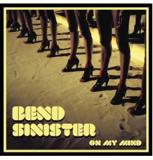 Bend Sinister - On My Mind