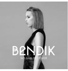 Bendik - No går det over