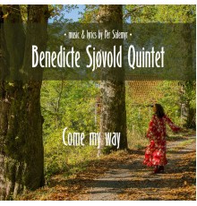 Benedicte Sjøvold Quintet - Come My Way