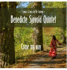 Benedicte Sjøvold Quintet - Come My Way