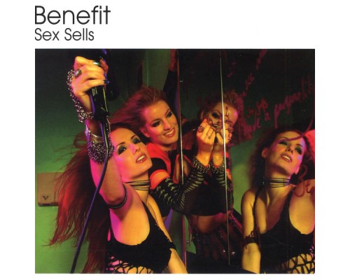 Benefit - Sex Sells