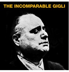 Beniamino Gigli - The Incomparable Gigli