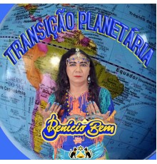 Benicio Bem - Transição Planetária