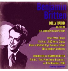 Benjamin Britten, Peter Pears & BBC Symphony Orchestra - Britten: Billy Budd A B.B.C. Third Programme Broadcast, on 13th November, 1960