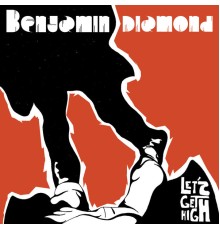 Benjamin Diamond - Lets Get High