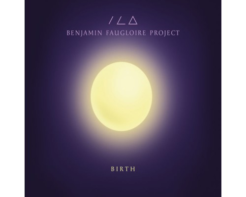 Benjamin Faugloire Project - Birth