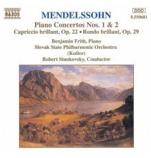 Benjamin Frith, Slovak State Philharmonic Orchestra, Robert Stankovsky - Mendelssohn: Piano Concertos Nos. 1 and 2 / Capriccio Brillant / Rondo Brillant