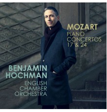 Benjamin Hochman & English Chamber Orchestra - Mozart: Piano Concertos 17 & 24