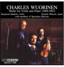 Benjamin Hudson, Garrick Ohlsson - Charles Wuorinen: Works for Violin & Piano