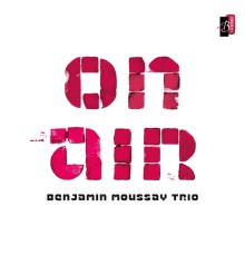 Benjamin Moussay Trio - On Air