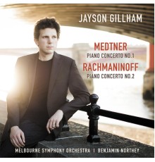 Benjamin Northey, Melbourne Symphony Orchestra & Jayson Gillham - Rachmaninoff: Piano Concerto No. 2 / Medtner: Piano Concerto No. 1