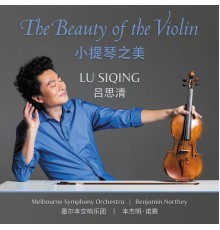 Benjamin Northey, Melbourne Symphony Orchestra & Lu Siqing - The Beauty of the Violin