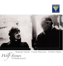 Benjamin Schmid, Oviedo Filarmonía, Friedrich Haider - Wolf-Ferrari: Violinkonzert