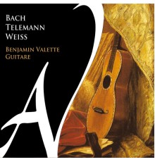 Benjamin Valette (guitare) - Johann Sebastian Bach, Georg Philipp Telemann, Sylvius Leopold Weiss