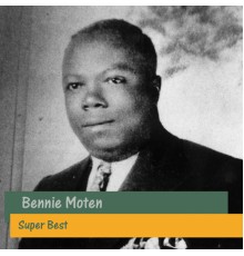 Bennie Moten - Super Best