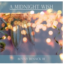 Benny Benack III - A Midnight Wish