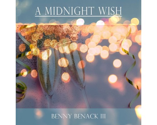 Benny Benack III - A Midnight Wish