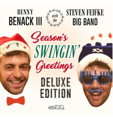 Benny Benack III & Steven Feifke - Season's Swingin' Greetings  (Deluxe Edition)