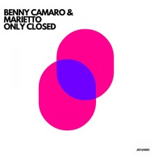 Benny Camaro, Marietto - Only Closed