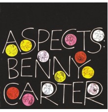 Benny Carter - Aspects (Remastered)