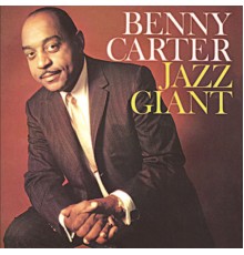 Benny Carter - Jazz Giant (Remastered)