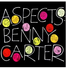 Benny Carter & His Orchestra - Aspects