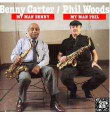 Benny Carter & Phil Woods - My Man Benny/My Man Phil