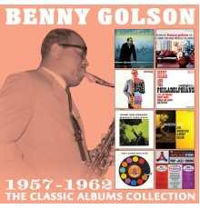 Benny Golson - The Classic Albums Collection 1957 - 1962