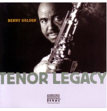 Benny Golson - Tenor Legacy