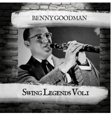 Benny Goodman - Swing Legends Vol.1