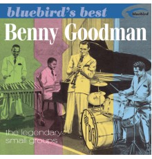 Benny Goodman - The Legendary Small Groups (Bluebird's Best Series)