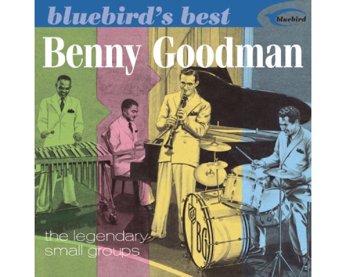 Benny Goodman - The Legendary Small Groups (Bluebird's Best Series)