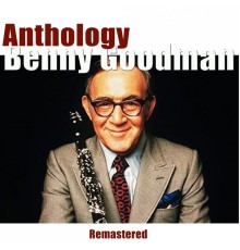 Benny Goodman - Anthology (Remastered)