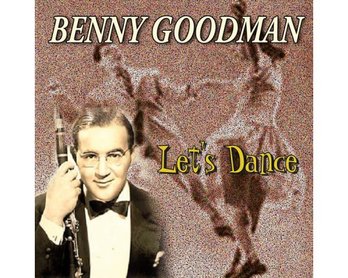 Benny Goodman - Let's Dance